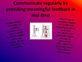 Communicate regularly by
providing meaningful feedback in
real time
 