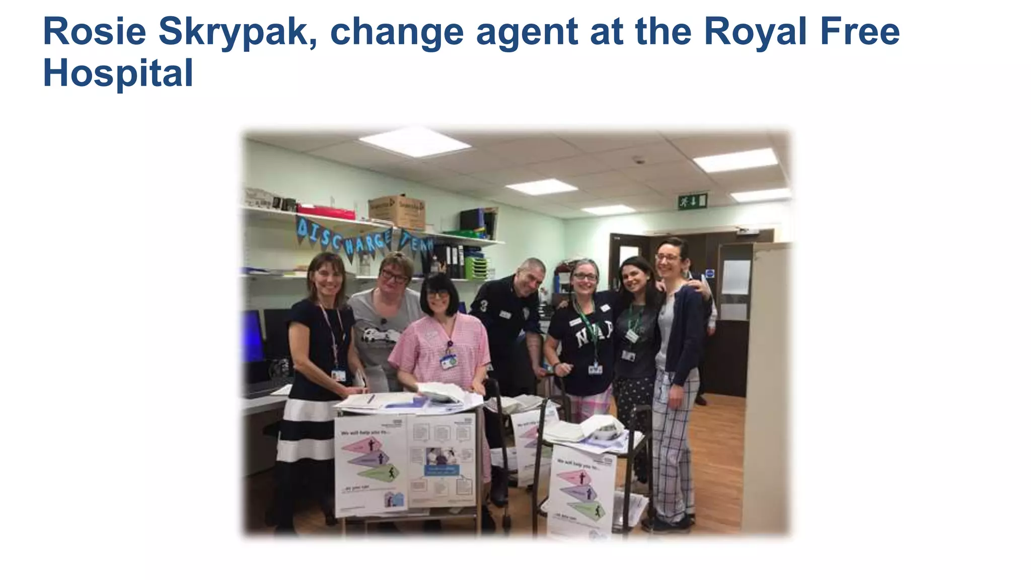 Rosie Skrypak, change agent at the Royal Free
Hospital
 