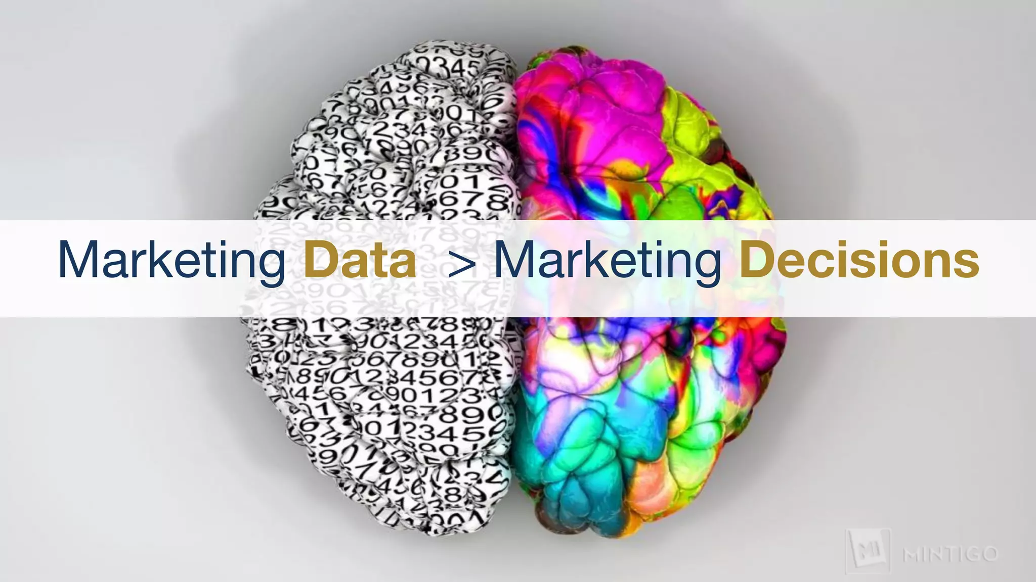 Marketing Data > Marketing Decisions
 