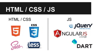 HTML / CSS / JS 
HTML / CSS JS 
 
