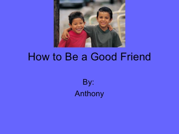 how to a to be how to be a friend how to a to be how to be a friend
