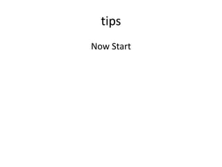 tips
Now Start
 