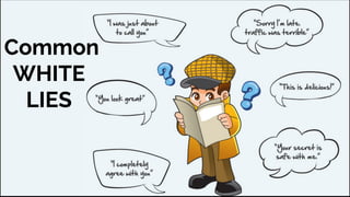 Common
WHITE
LIES
 