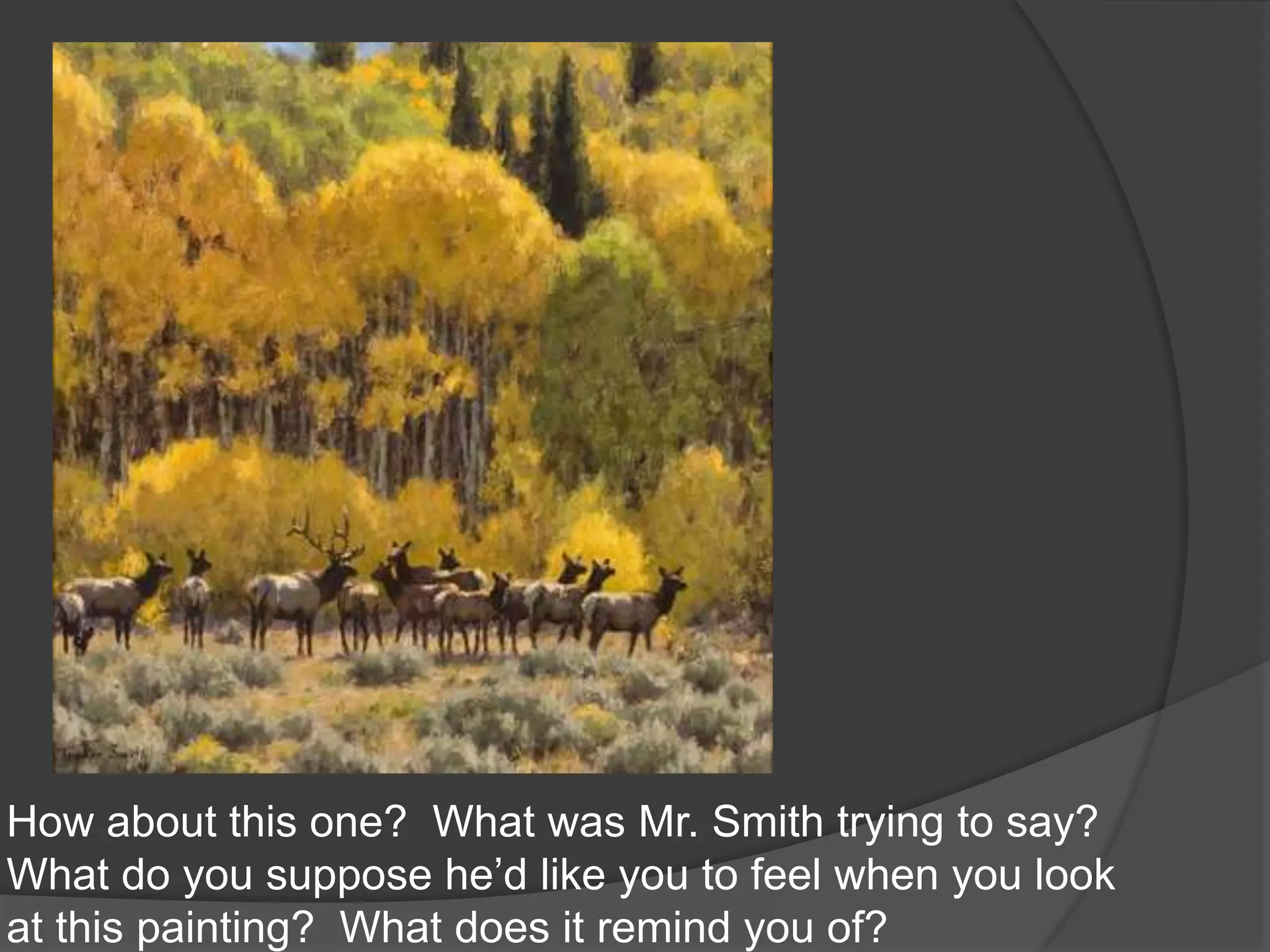 How about this one?  What was Mr. Smith trying to say?  What do you suppose he’d like you to feel when you look at this painting?  What does it remind you of?