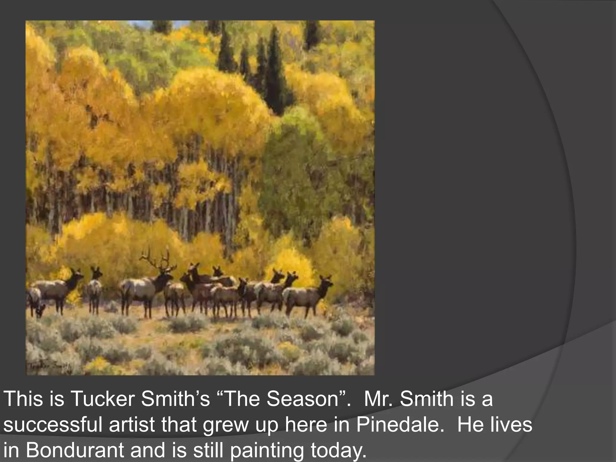 This is Tucker Smith’s “The Season”.  Mr. Smith is a successful artist that grew up here in Pinedale.  He lives in Bondurant and is still painting today.