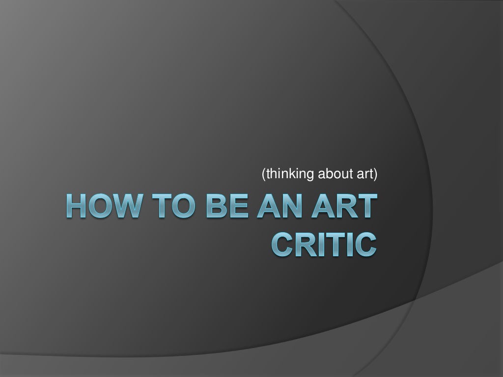 How to be an art critic