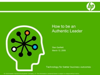 How to be an
Authentic Leader


Stan Garfield
March 12, 2008
 