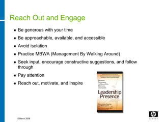 Reach Out and Engage
  Be generous with your time
  Be approachable, available, and accessible
  Avoid isolation
  Practic...
