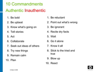 10 Commandments
Authentic Inauthentic
 1. Be bold                     1. Be reluctant
 2. Be upbeat                   2. P...