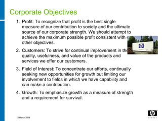 Corporate Objectives
 1. Profit: To recognize that profit is the best single
    measure of our contribution to society an...