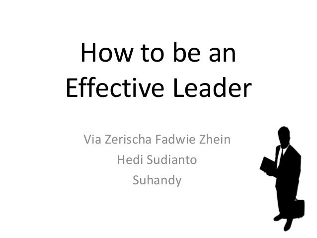 How To Be An Effective Leader how to be an effective leader