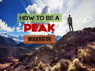 How to Be a

PEAK

 