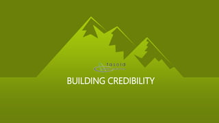 BUILDING CREDIBILITY
 
