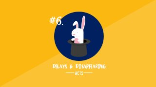 #6.
Delays & Disappearing
 