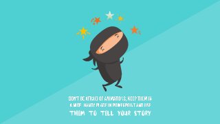 them to tell your story
 