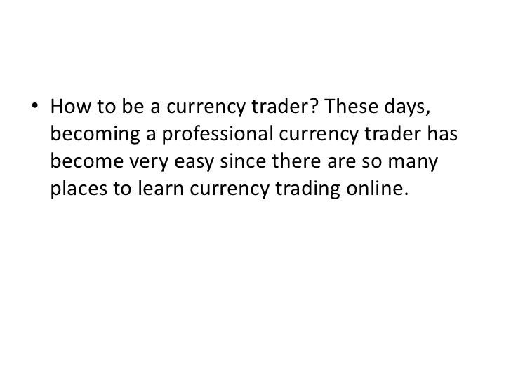 How to be a currency trader