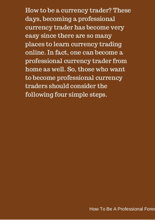 Be a professional forex trader