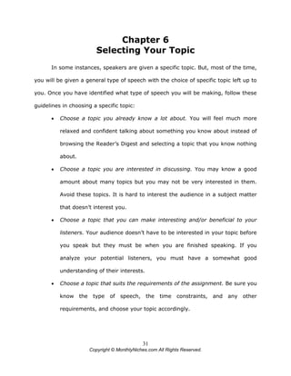 31
Copyright © MonthlyNiches.com All Rights Reserved.
Chapter 6
Selecting Your Topic
In some instances, speakers are given...