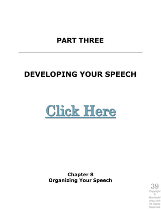PART THREE
39Copyright
©
MonthlyNi
ches.com
All Rights
Reserved.
DEVELOPING YOUR SPEECH
Chapter 8
Organizing Your Speech
 