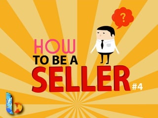 How to be a seller