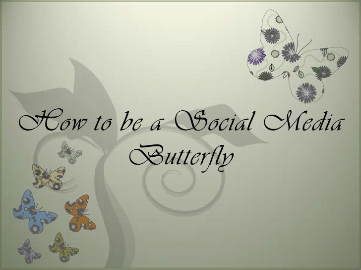 How To Be A Social Media Butterfly