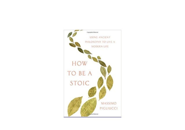 how to be a stoic by massimo pigliucci how to be a stoic by massimo pigliucci