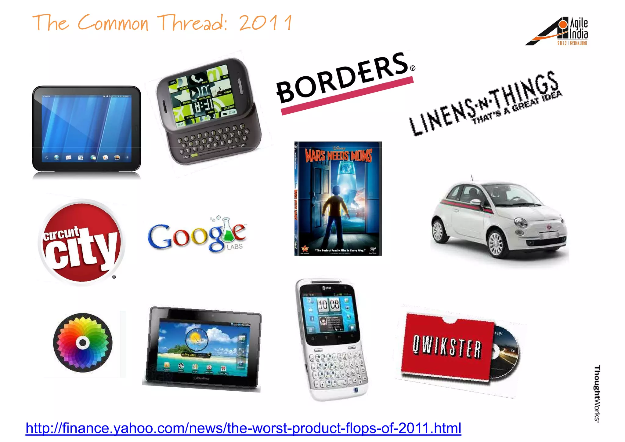 The Common Thread: 2011
http://finance.yahoo.com/news/the-worst-product-flops-of-2011.html
 