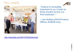 Hire carefully
                                             “Culture is incredibly
                                       ...