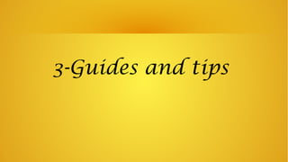 3-Guides and tips
 