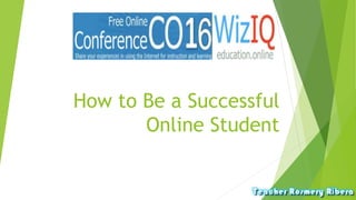How to Be a Successful
Online Student
 