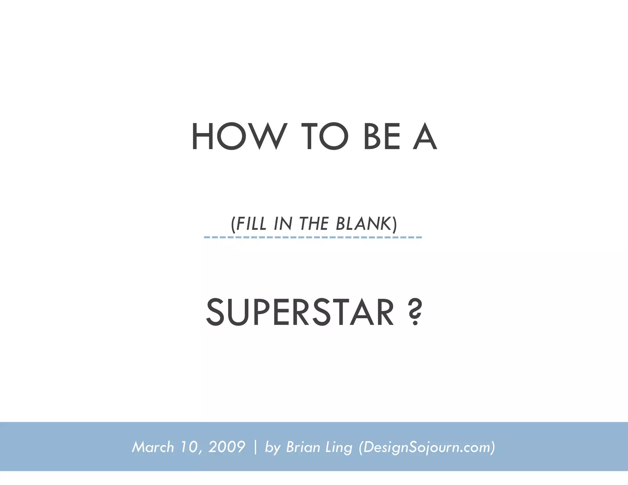How To Be A (Fill in Blank) Superstar?