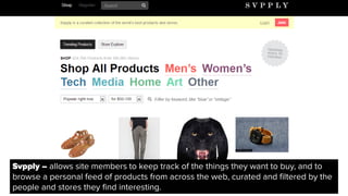 Nuji - A hybrid of Lyst and Svpply, allows users to save items they like from any online
store using the platform's web bo...