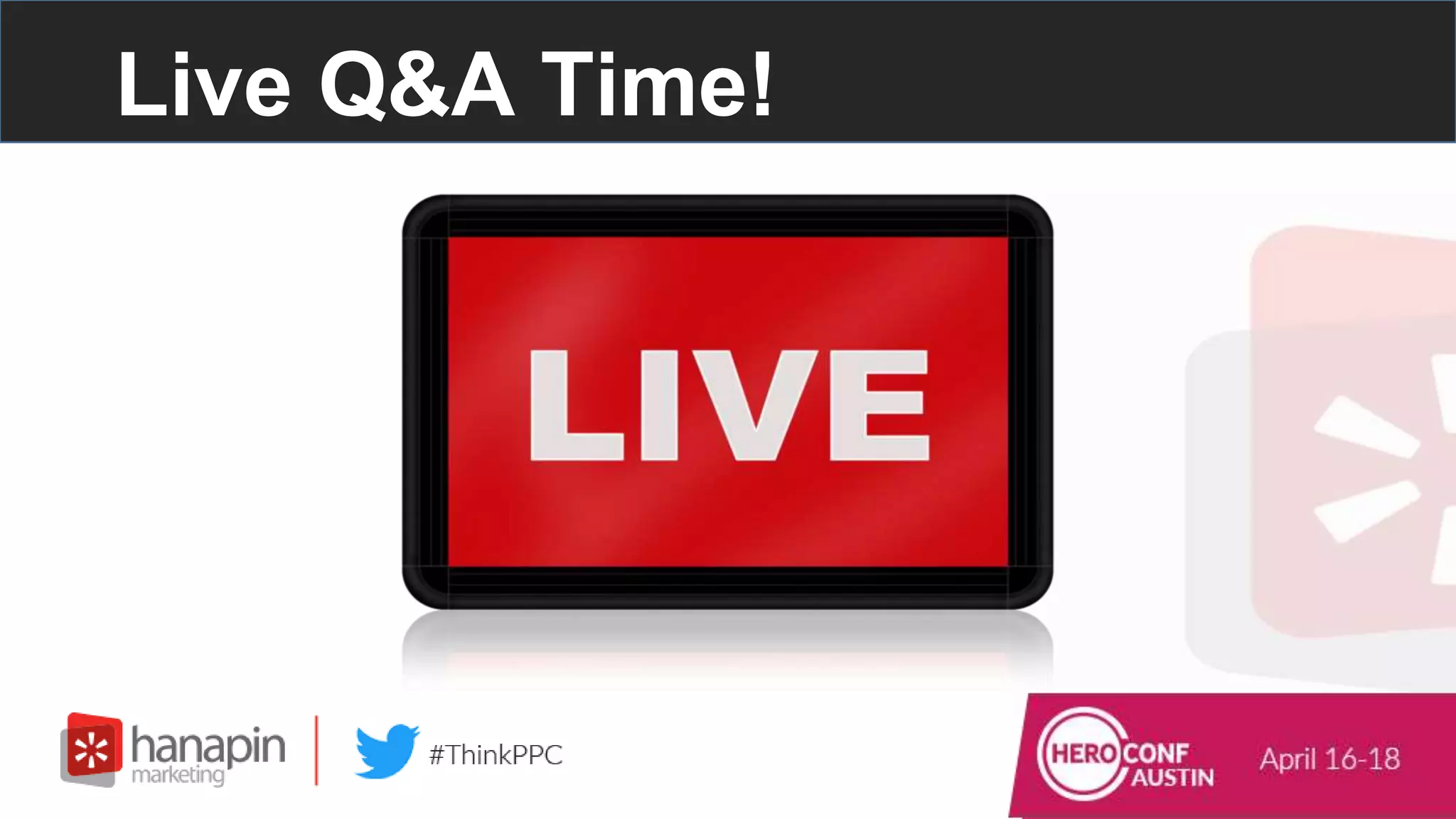 Live Q&A Time!
 