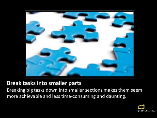 Break Tasks Into Smaller Parts