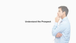 Understand the Prospect
 