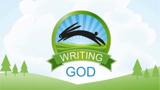 How to be a writing god