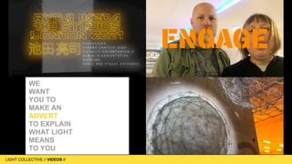 LIGHT COLLECTIVE
LIGHT COLLECTIVE // VIDEOS //
 