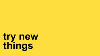 LIGHT COLLECTIVE
LIGHT COLLECTIVE // BEFORE
try new

things
 