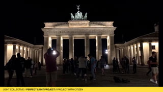 LIGHT COLLECTIVE
LIGHT COLLECTIVE // PERFECT LIGHT PROJECT // PROJECT WITH CITIZEN
 