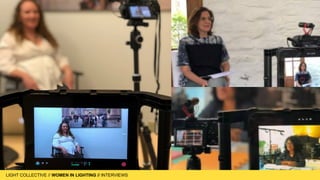 LIGHT COLLECTIVE
LIGHT COLLECTIVE // WOMEN IN LIGHTING // INTERVIEWS
 