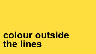 LIGHT COLLECTIVE
LIGHT COLLECTIVE // BEFORE
colour outside


the lines
 