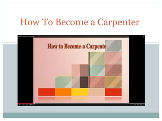 How To Become a Carpenter
 