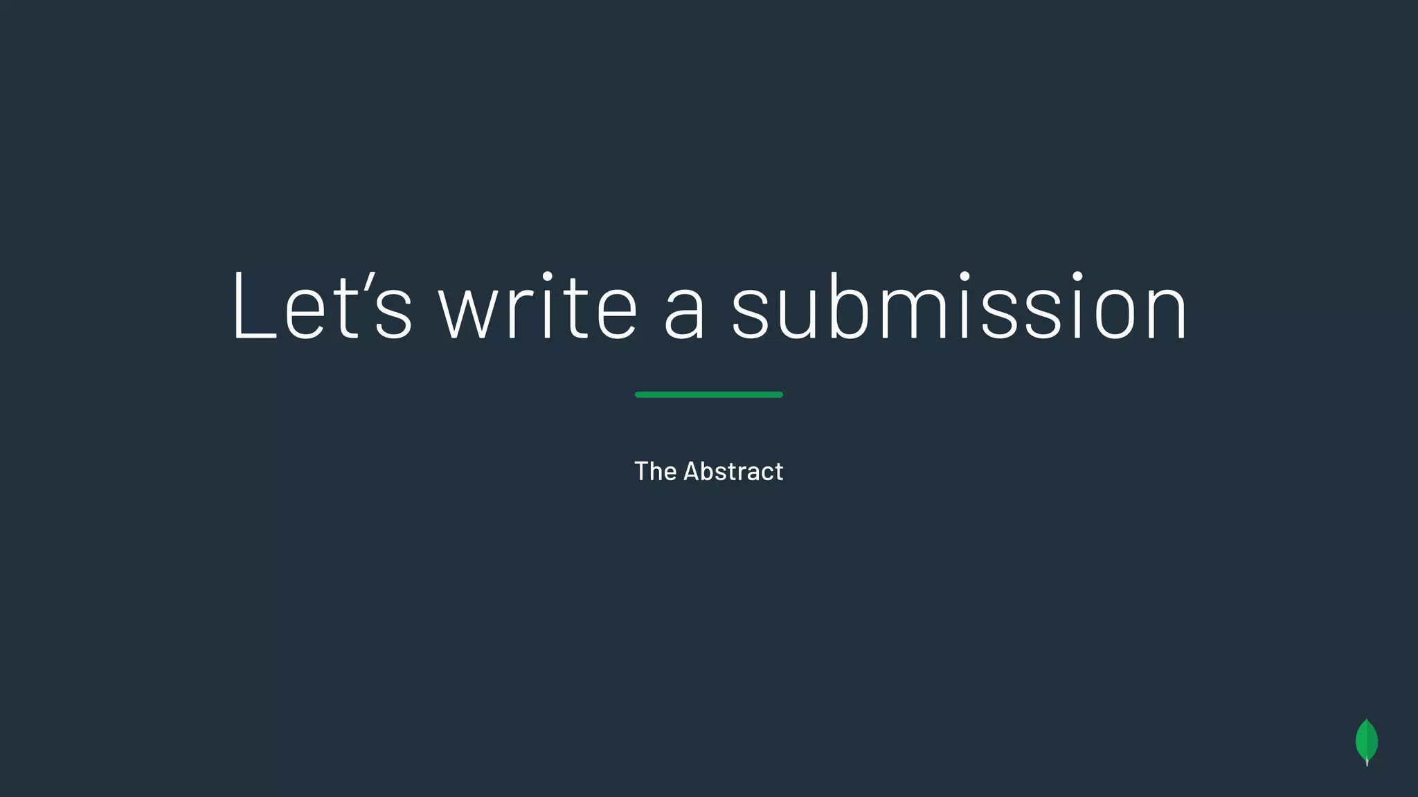 The Abstract
Let’s write a submission
 