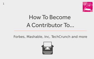 How to become a contributor to forbes and more