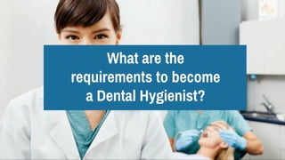 How to become a dental hygienist | PPT