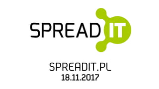 SPREADIT.PL
18.11.2017
 