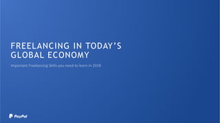 FREELANCING IN TODAY’S
GLOBAL ECONOMY
 