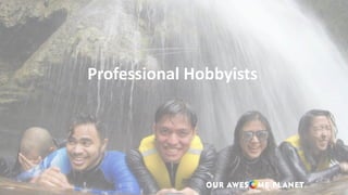 Professional Hobbyists
 