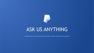 ASK US ANYTHING
 