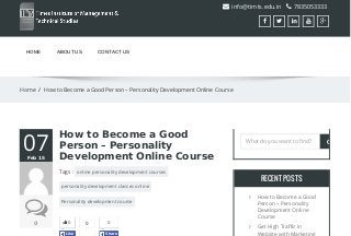 Paste your Google Webmaster Tools verification code here
 info@timts.edu.in  7835053333
    
HOME ABOUT US CONTACT US
Home / How to Become a Good Person – Personality Development Online Course
07FebFeb 1515
00 0
How to Become a GoodHow to Become a Good
Person – PersonalityPerson – Personality
Development Online CourseDevelopment Online Course
Tags : online personality development courses
personality development classes online
Personality development course
0
LikeLike
0
ShareShare
RECENT POSTSRECENT POSTS

How to Become a Good
Person – Personality
Development Online
Course

Get High Traffic in
Website with Marketing

What do you want to find?
Let your visitors save your web pages as PDF and set many options for the layout! Get a download as PDF link to PDFmyURL!
 
